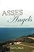 Asses and Angels by Gail L. Black Asses and Angels by Gail L. Black