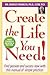 Create the Life You Need!: Find Passion and Success Now With This Manual of Simple Practices