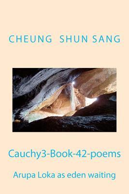 Cauchy3 Book 42 Poems: Arupa Loka as Eden Waiting