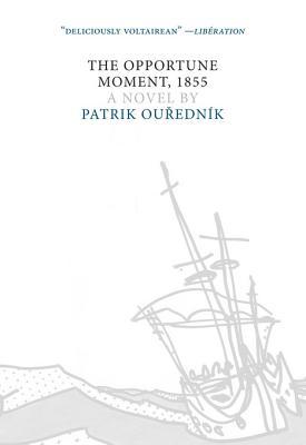 The Opportune Moment, 1855: A Novel (Czech Literature)
