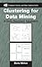 Clustering for Data Mining: A Data Recovery Approach (Chapman & Hall/CRC Computer Science & Data Analysis)
