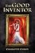 The Good Inventor by Charlotte Curley