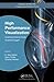 High Performance Visualization: Enabling Extreme-Scale Scientific Insight (Chapman & Hall/CRC Computational Science)