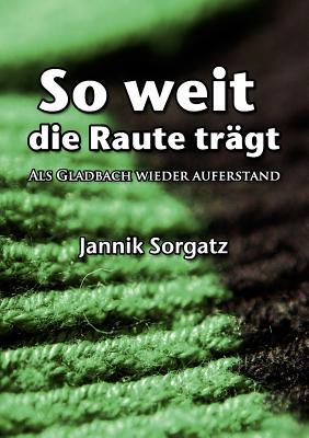 So weit die Raute trägt: Als Gladbach wieder auferstand (German Edition)