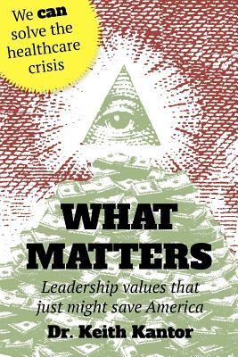 What Matters: Leadership Values that Just Might Save America