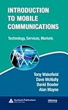 Introduction to Mobile Communications: Technology, Services, Markets (Informa Telecoms & Media)