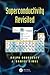 Superconductivity Revisited