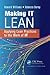 Making IT Lean: Applying Lean Practices to the Work of IT