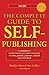 The Complete Guide to Self-Publishing: Everything You Need to Know to Write, Publish, Promote and Sell Your Own Book
