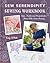 Sew Serendipity Sewing Workbook: Tips, Tricks and Projects for Those Who Love Sewing