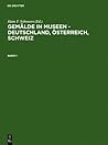 Gemälde in Museen - Deutschland, Österreich, Schweiz / Paintings in Museums - Germany, Austria, Switzerland: Katalog Der Ausgestellten Und ... and Depository Holdings (German Edition)