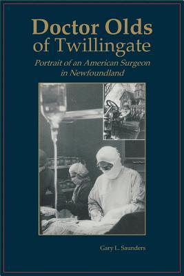Doctor Olds of Twillingate: Portrait of an American Surgeon in Newfoundland