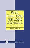 Sets, Functions, and Logic: An Introduction to Abstract Mathematics Sets, Functions, and Logic: An Introduction to Abstract Mathematics