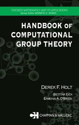 Handbook of Computational Group Theory (Discrete Mathematics and Its Applications)