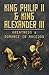 King Philip II & King Alexander III: Greatness & Romance in Macedon