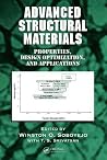 Advanced Structural Materials: Properties, Design Optimization, and Applications (Materials Engineering) Advanced Structural Materials: Properties, Design Optimization, and Applications (Materials Engineering)
