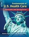 Fundamentals of US Health Care: Principles and Perspectives