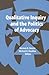 Qualitative Inquiry and the Politics of Advocacy (International Congress of Qualitative Inquiry Series)