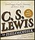 C. S. Lewis as Philosopher: Truth, Goodness, and Beauty