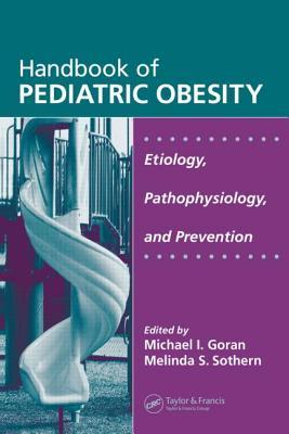 Handbook of Pediatric Obesity: Etiology, Pathophysiology, and Prevention (Hardcover)