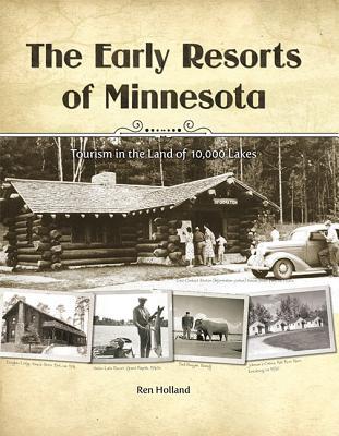 The Early Resorts of Minnesota - Tourism in the Land of 10,000 Lakes (Hardcover)