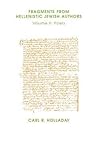 Fragments from Hellenistic Jewish Authors: Volume II, Poets (Emory Studies in Humanities) (English and Ancient Greek Edition) Fragments from Hellenistic Jewish Authors: Volume II, Poets (Emory Studies in Humanities) (English and Ancient Greek Edition)
