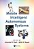 Mobile Intelligent Autonomous Systems