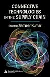 Connective Technologies in the Supply Chain (Supply Chain Integration Modeling, Optimization and Application)