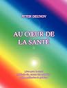 Au Coeur de la Santé: Santé, maladies, mode de vie, soins, prescriptions, formules, chants (French Edition) Au Coeur de la Santé: Santé, maladies, mode de vie, soins, prescriptions, formules, chants (French Edition)