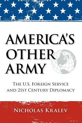 America's Other Army: The U.S. Foreign Service and 21st Century Diplomacy (Paperback)