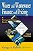 Water and Wastewater Finance and Pricing: A Comprehensive Guide, Third Edition