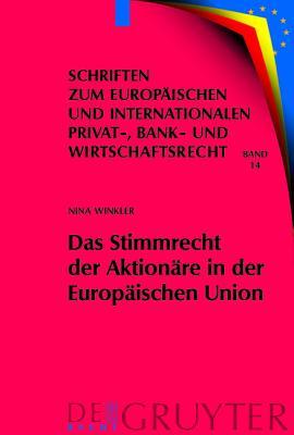 Das Stimmrecht der AktionÃ¤re in der EuropÃ¤ischen Union (Schriften Zum Europaischen Und Internationalen Privat-, Bank- Und Wirtschaftsrecht)