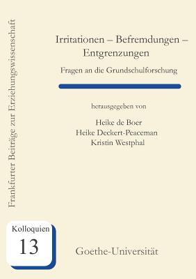Irritationen - Befremdungen - Entgrenzungen: Fragen an die Grundschulforschung (German Edition)