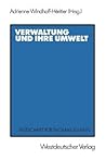 Verwaltung und ihre Umwelt: Festschrift für Thomas Ellwein (German Edition)