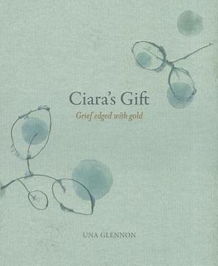 Ciara's Gift: Grief Edged With Gold