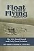 Float Planes and Flying Boats by USCG (Ret.) Capt. Robert B... Float Planes and Flying Boats by USCG (Ret.) Capt. Robert B...