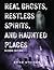 Real Ghosts, Restless Spirits, and Haunted Places