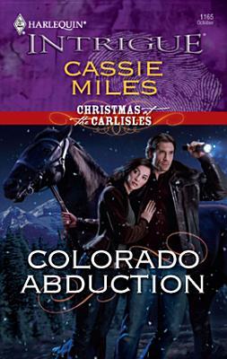 Colorado Abduction (Christmas at the Carlisles, #1)