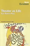 Theater as Life by Nikolai Evreinov Theater as Life by Nikolai Evreinov