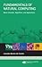 Fundamentals of Natural Computing: Basic Concepts, Algorithms, and Applications (Chapman & Hall/CRC Computer and Information Science Series)