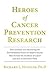 Heroes of Cancer Prevention Research by Richard L. Hansler