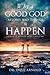 Why a Good God Allows Bad Things to Happen by Dave Arnold