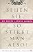 Sehen Sie, so stirbt man also! 55 beste letzte Worte (German Edition)