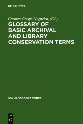 Glossary of Basic Archival and Library Conservation Terms: English with Equivalents in Spanish, German, Italian, French and Russian (ICA Handbooks Series, 4)