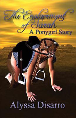 The Enslavement of Sarah: A Ponygirl Story