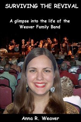 Surviving the Revival: A glimpse into the life of the Weaver Family Band (Paperback)