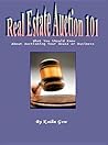 Real Estate Auctions 101: What You Should Know About Auctioning Your Home or Business (Home Harmony Series)