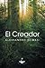 El Creador: Eres tú el Creador de tu nueva vida (Spanish Edition)