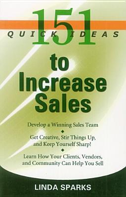 151 Quick Ideas to Increase Sales