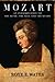 Mozart: An Introduction to the Music, the Man, and the Myths